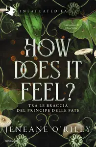 How does it feel? Tra le braccia del principe delle fate - Jeneane O'Riley