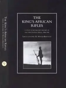 The King's African Rifles: A Study in the Military History of East and Central Africa, 1890–1945 Vol. 1