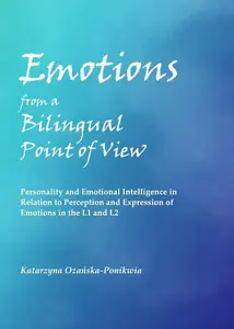 Emotions from a Bilingual Point of View : Personality and Emotional Intelligence in Relation to Perception and Expression of Em