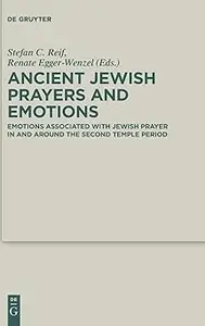 Ancient Jewish Prayers and Emotions: Emotions associated with Jewish prayer in and around the Second Temple period