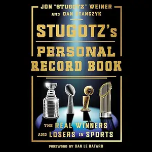 Stugotz's Personal Record Book: The Real Winners and Losers in Sports [Audiobook]