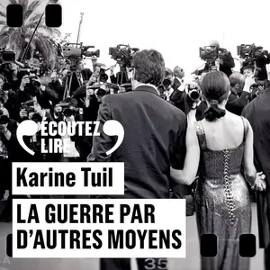 Karine Tuil, "La guerre par d'autres moyens"