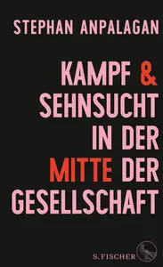 Kampf und Sehnsucht in der Mitte der Gesellschaft - Stephan Anpalagan