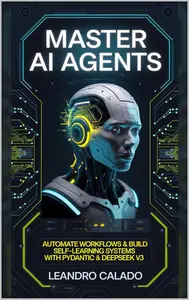 Master AI Agents: Automate Workflows & Build Self-Learning Systems with Pydantic & DeepSeek V3