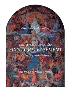 Energy Techniques for Spirit Releasement: Dancing with Ghosts