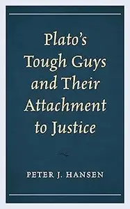 Plato’s Tough Guys and Their Attachment to Justice