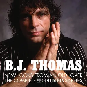 B.J. Thomas - New Looks From An Old Lover - The Complete Columbia Singles (Remastered) (2017)