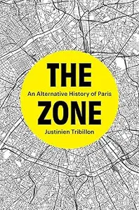 The Zone: An Alternative History of Paris