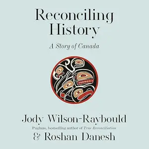 Reconciling History: A Story of Canada [Audiobook]