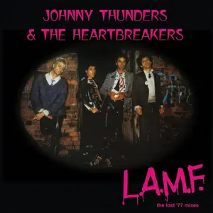 Johnny Thunders & The Heartbreakers - L.A.M.F. (The Lost '77 Mixes) [40th Ann Remaster 2017] [Official Digital Download]