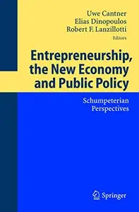 Entrepreneurships, the New Economy and Public Policy: Schumpeterian Perspectives