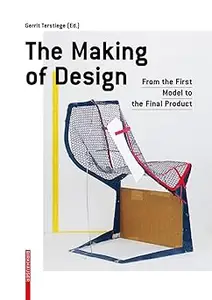 The Making of Design: From the First Model to the Final Product