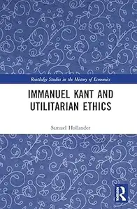 Immanuel Kant and Utilitarian Ethics