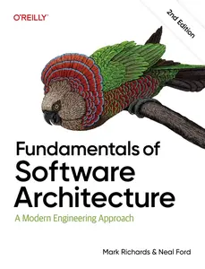 Fundamentals of Software Architecture: A Modern Engineering Approach, 2nd Edition