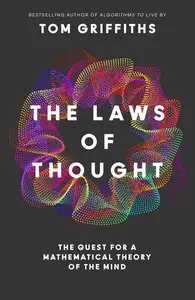 The Laws of Thought: The Quest for a Mathematical Theory of the Mind (UK Edition)