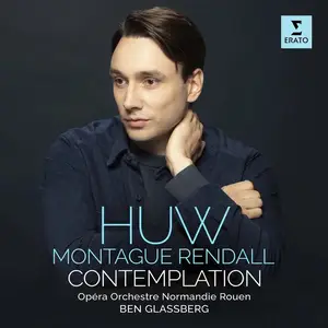 Huw Montague Rendall, Opéra Orchestre Normandie Rouen & Ben Glassberg - Contemplation (2024)