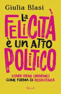 Giulia Blasi - La felicità è un atto politico