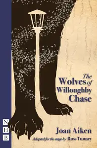 «The Wolves of Willougbhy Chase (stage version)» by Joan Aiken