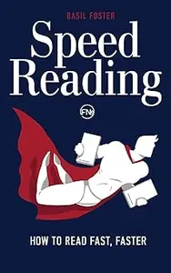 Speed Reading: How to Read Fast, Faster