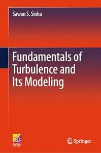 Fundamentals of Turbulence and Its Modeling