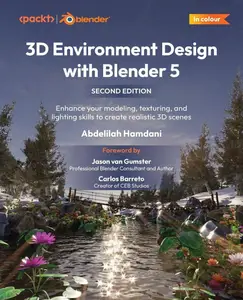 3D Environment Design with Blender 5: Enhance your modeling, texturing, and lighting skills to create realistic 3D scenes