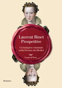 Prospettive. Un'indagine criminale nella Firenze dei Medici - Laurent Binet