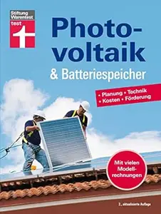 Photovoltaik & Batteriespeicher - Energieversorgung mit erneuerbarer Energie - eigene Stromerzeugung und -nutzung: Planung -