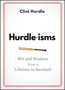 Hurdle-isms: Wit and Wisdom from a Lifetime in Baseball