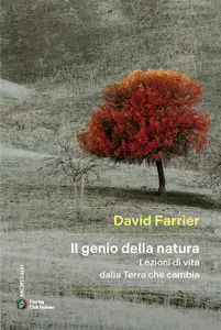 Il genio della natura. Lezioni di vita dalla Terra che cambia - David Farrier