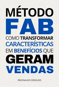 Método FAB: como transformar características em benefícios que geram vendas (Portuguese Edition)