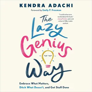 The Lazy Genius Way: Embrace What Matters, Ditch What Doesn't, and Get Stuff Done [Audiobook]