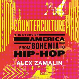 Counterculture: The Story of America from Bohemia to Hip-Hop [Audiobook]