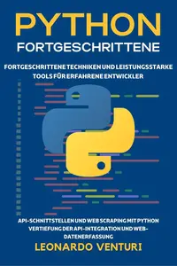 Python für Fortgeschrittene: Fortgeschrittene Techniken und leistungsstarke Tools für erfahrene Entwickler (German Edition)