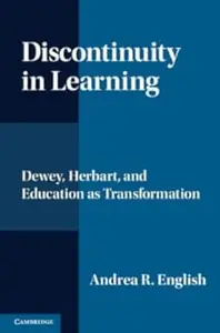 Discontinuity in Learning: Dewey, Herbart and Education as Transformation