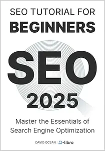 SEO Tutorial for Beginners: Master the Essentials of Search Engine Optimization