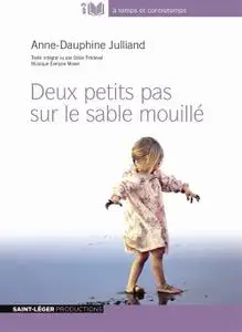 Anne-Dauphine Julliand, "Deux petits pas sur le sable mouillé"