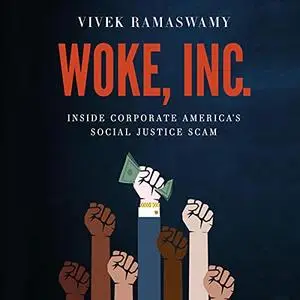 Woke, Inc.: Inside Corporate America's Social Justice Scam [Audiobook]