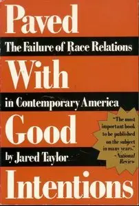 Paved With Good Intentions: The Failure of Race Relations in Contemporary America