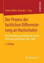 Der Prozess der fachlichen Differenzierung an Hochschulen: Die Entwicklung am Beispiel von Chemie, Pharmazie und Biologie 1890-