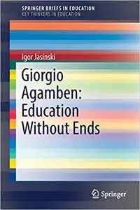Giorgio Agamben: Education Without Ends