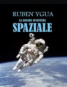 LA GRANDE AVVENTURA SPAZIALE