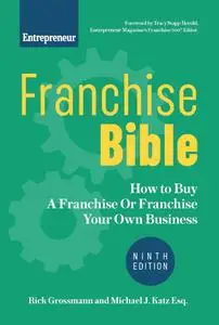 Franchise Bible: How to Buy a Franchise or Franchise Your Own Business, 9th Edition