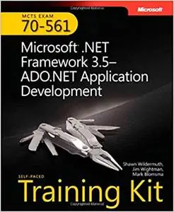 MCTS Self-Paced Training Kit (Exam 70-561): Microsoft® .NET Framework 3.5 ADO.NET Application Development