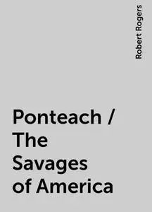«Ponteach / The Savages of America» by Robert Rogers