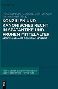 Konzilien und kanonisches Recht in Spätantike und frühem Mittelalter (Forschungen Zur Byzantinischen Rechtsgeschichte - Neue Fo