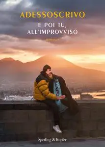 Adessoscrivo - E poi tu, all'improvviso