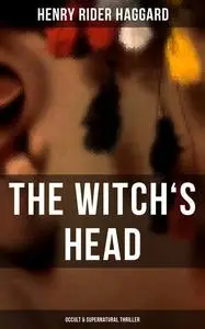 «The Witch's Head» by Henry Rider Haggard