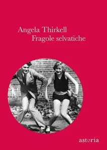 Angela Thirkell - Fragole selvatiche