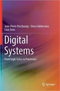 Digital Systems: From Logic Gates to Processors