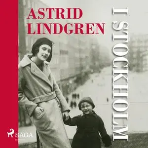 «Astrid Lindgren i Stockholm» by Anna-Karin Johansson
